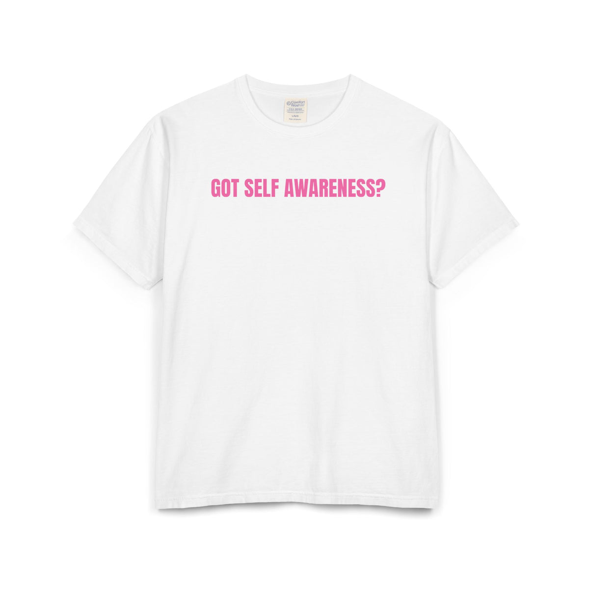 GOT SELF AWARENESS?  Unisex ComfortWash® Garment-Dyed T-Shirt