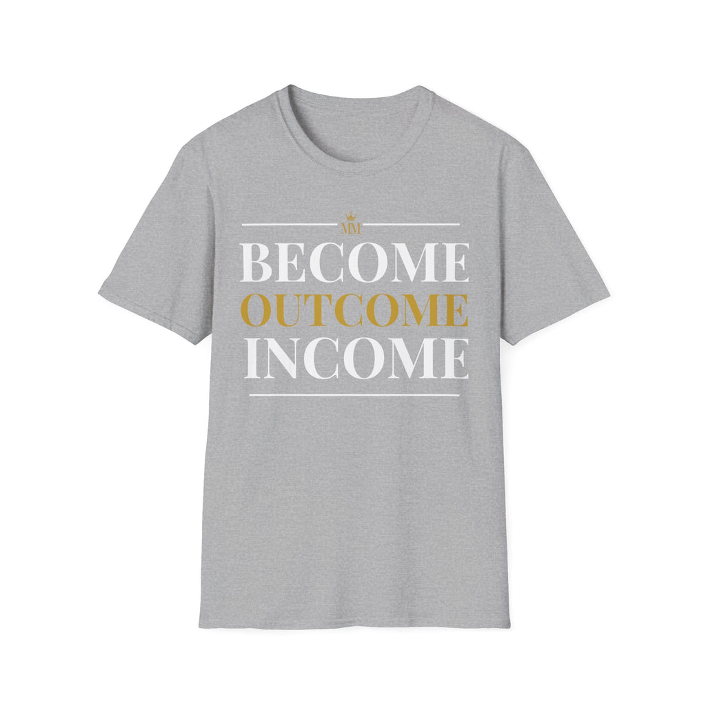 BECOME OUTCOME INCOME Unisex Garment-Dyed T-shirt