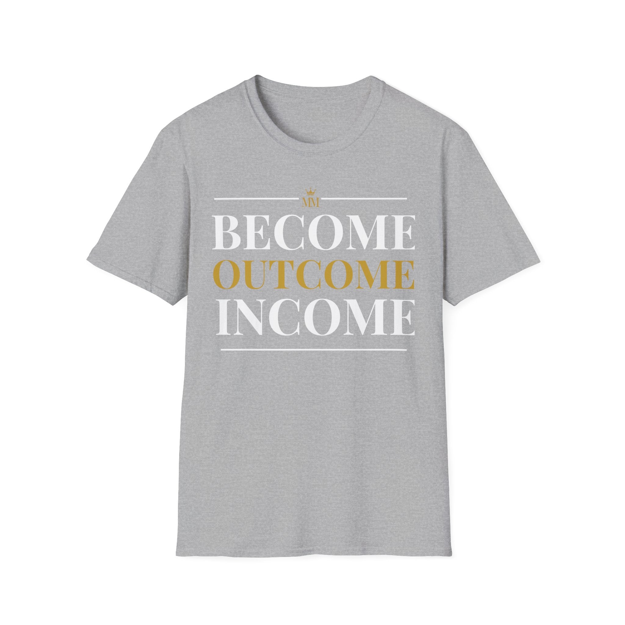 BECOME OUTCOME INCOME Unisex Garment-Dyed T-shirt
