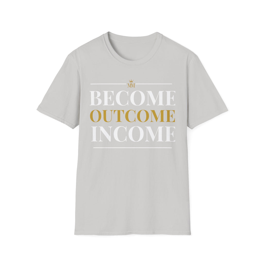 BECOME OUTCOME INCOME Unisex Garment-Dyed T-shirt