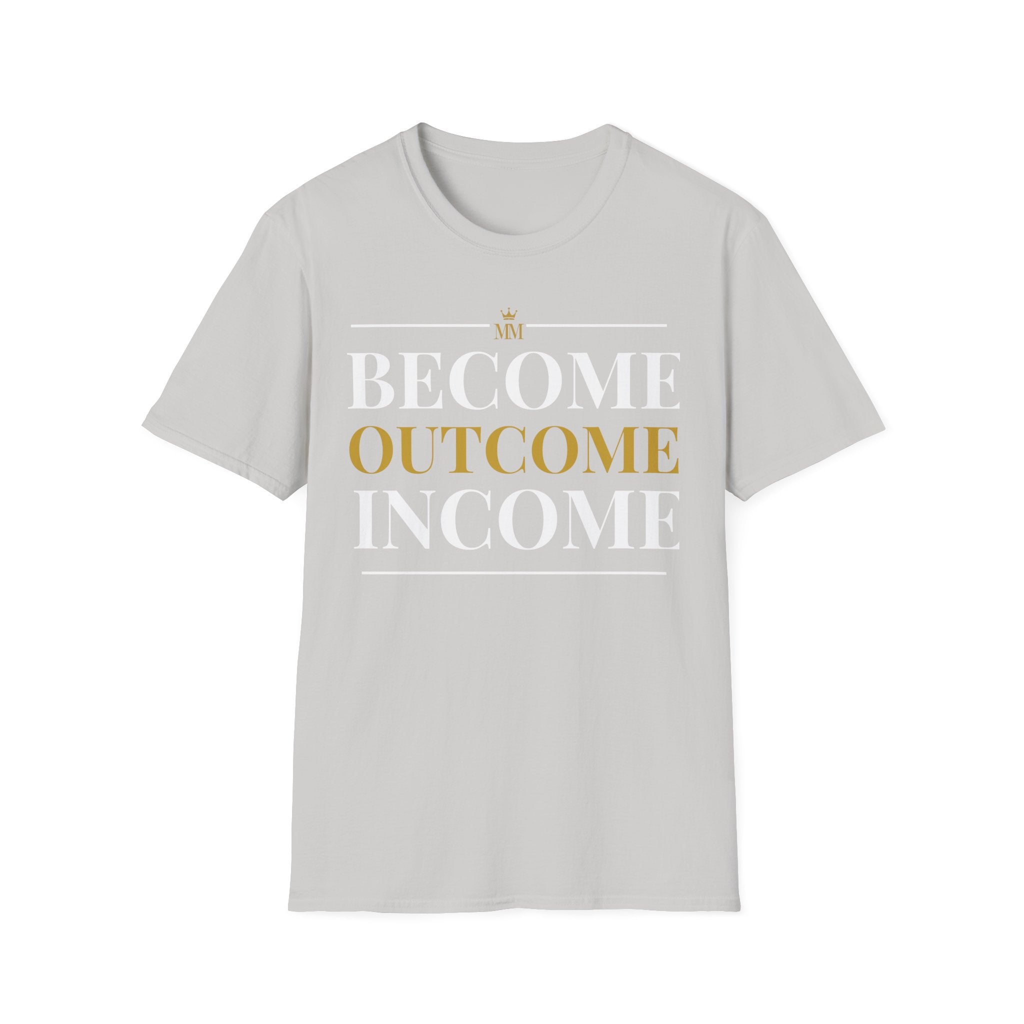 BECOME OUTCOME INCOME Unisex Garment-Dyed T-shirt