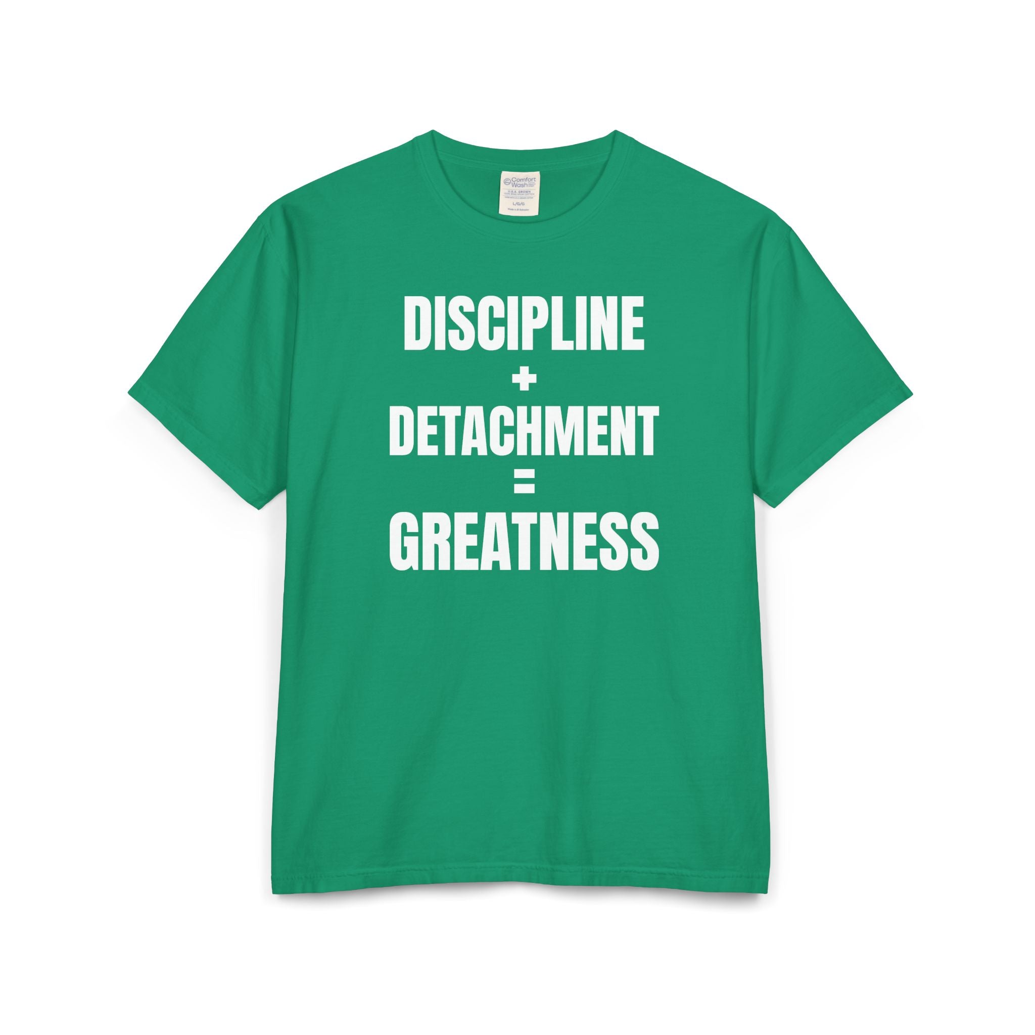 DISCIPLINE+DETACHMENT=GREATNESS | Tee