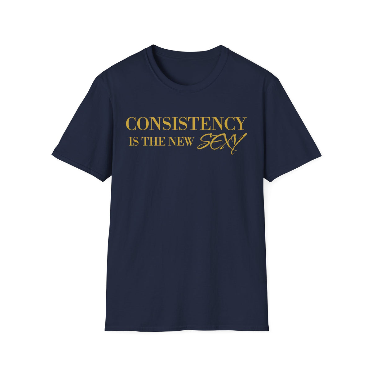 Consistency Is the New Sexy T-Shirt — Motivational Gold Foil Tee