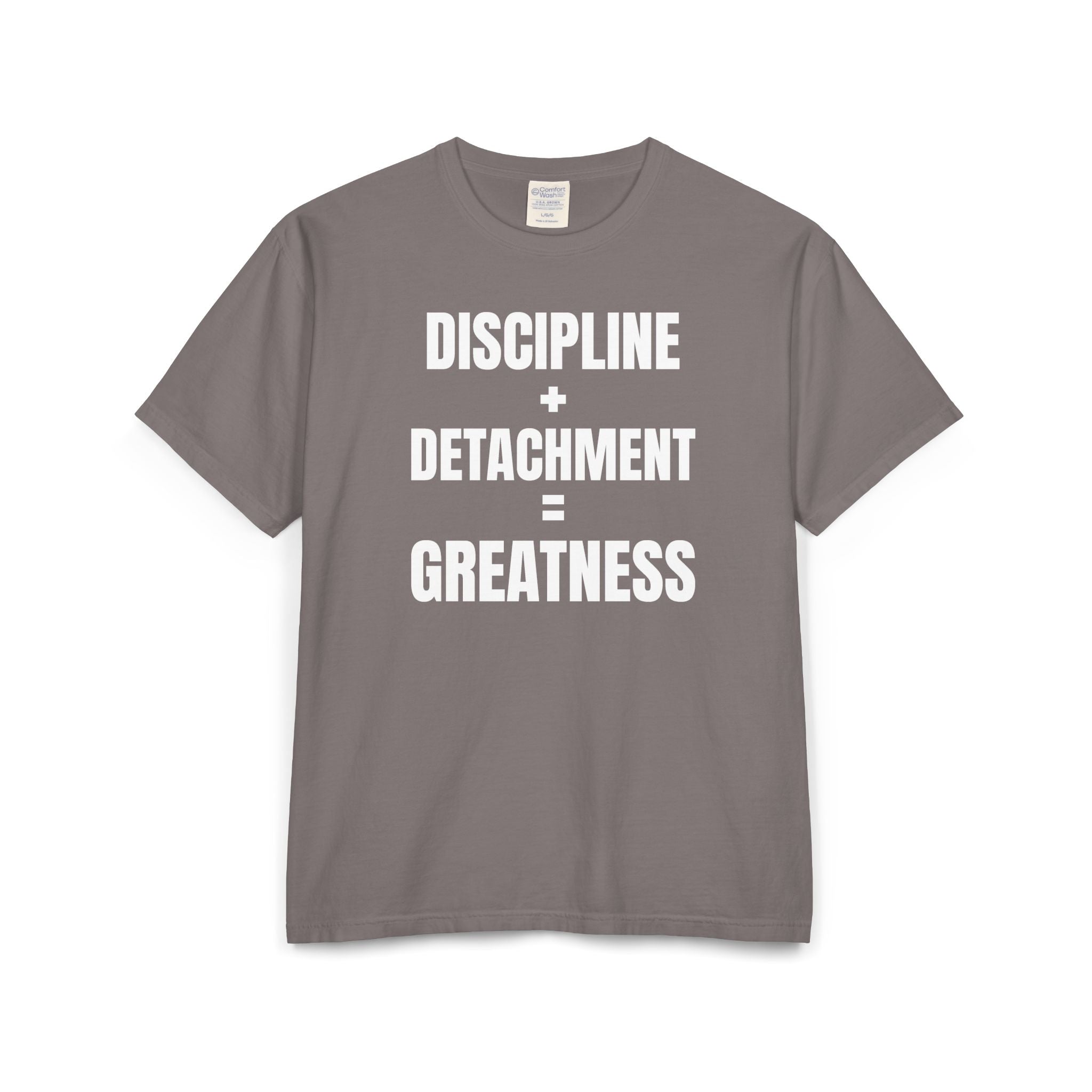 DISCIPLINE+DETACHMENT=GREATNESS | Tee