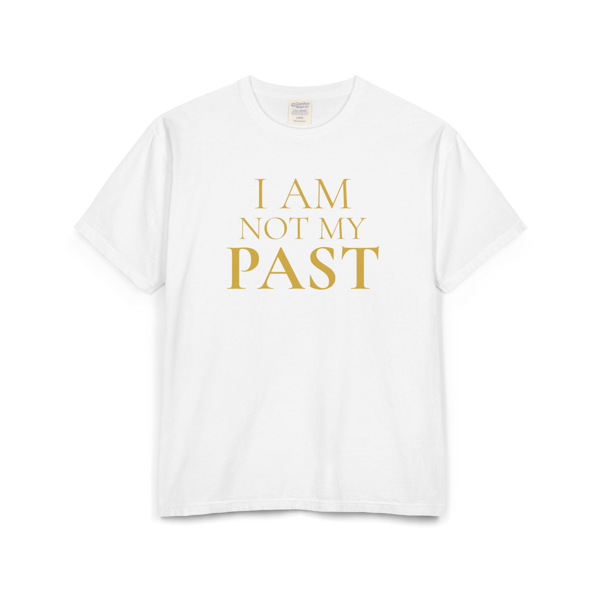 I AM NOT MY PAST | Unisex Garment-Dyed T-shirt
