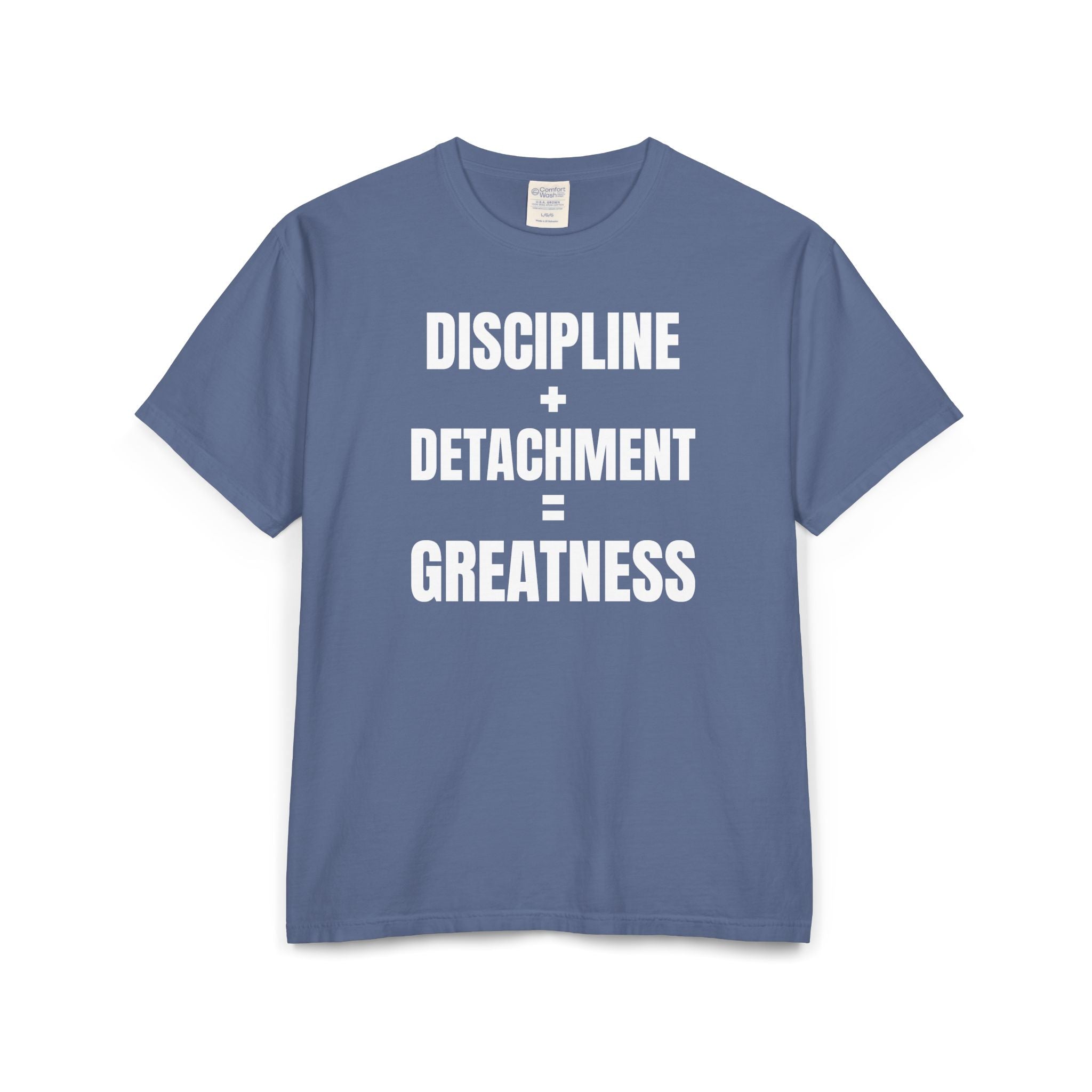 DISCIPLINE+DETACHMENT=GREATNESS | Tee