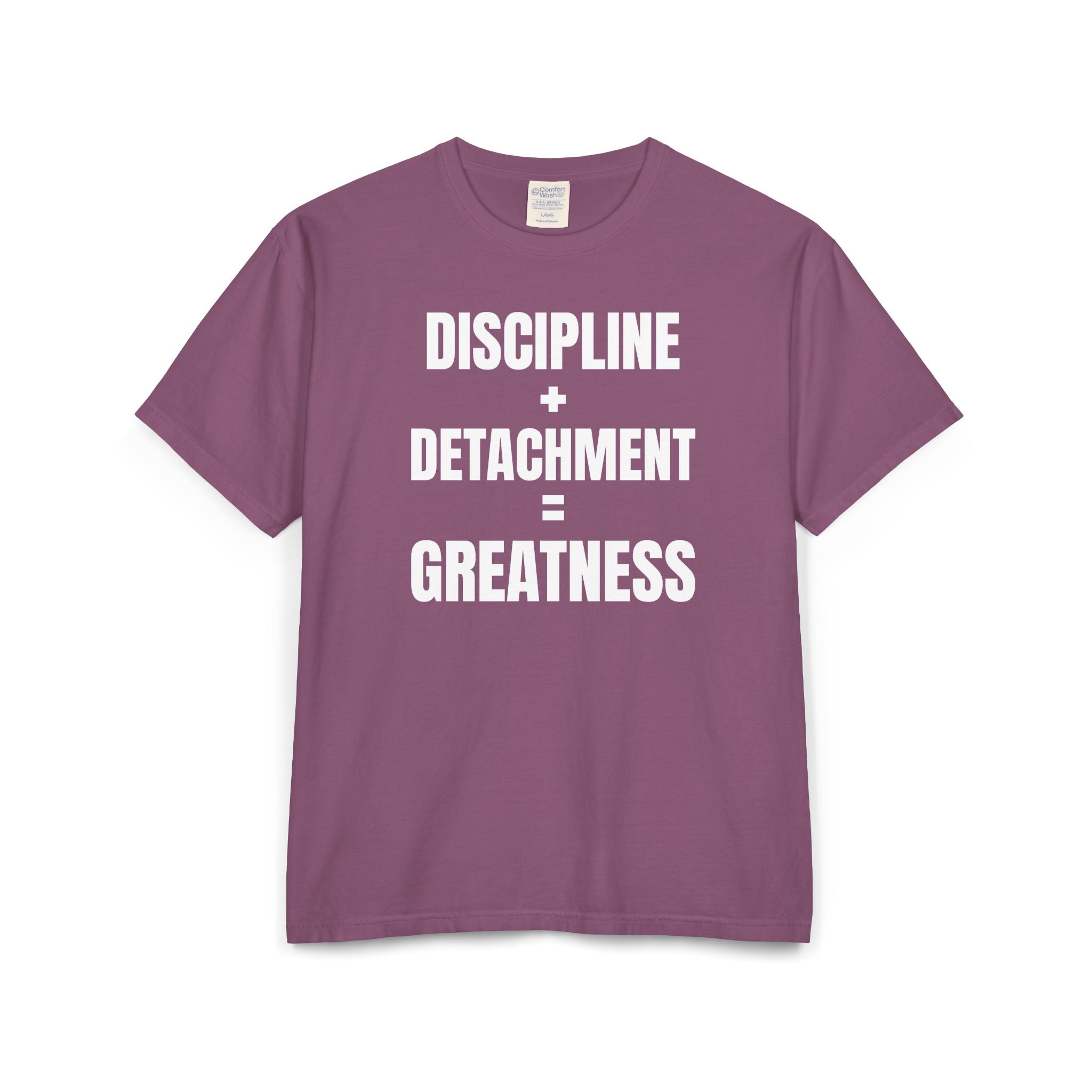DISCIPLINE+DETACHMENT=GREATNESS | Tee