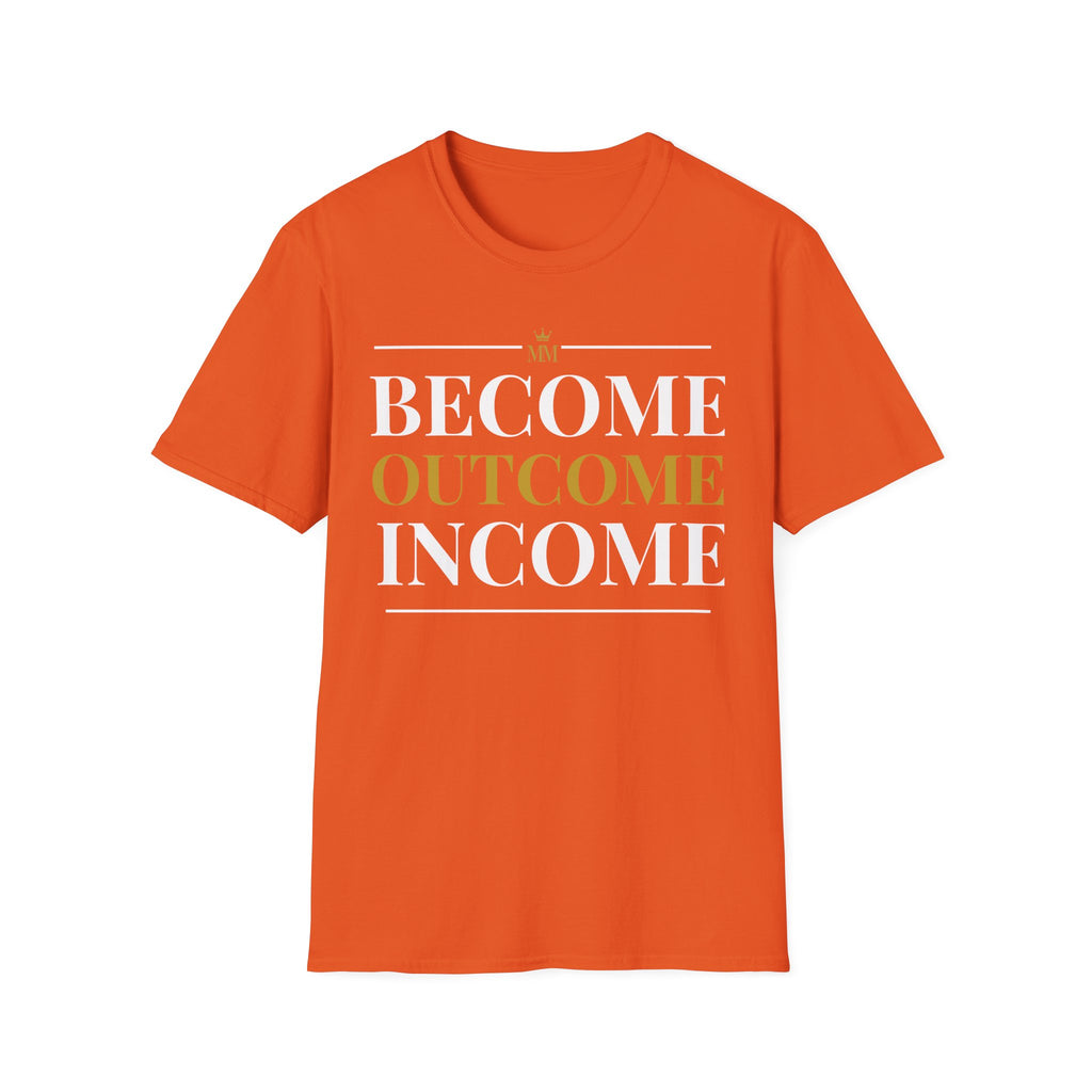 BECOME OUTCOME INCOME Unisex Garment-Dyed T-shirt