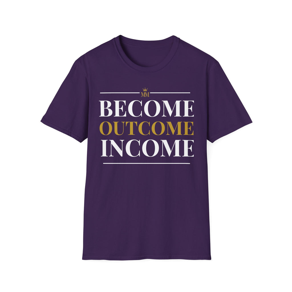 BECOME OUTCOME INCOME Unisex Garment-Dyed T-shirt