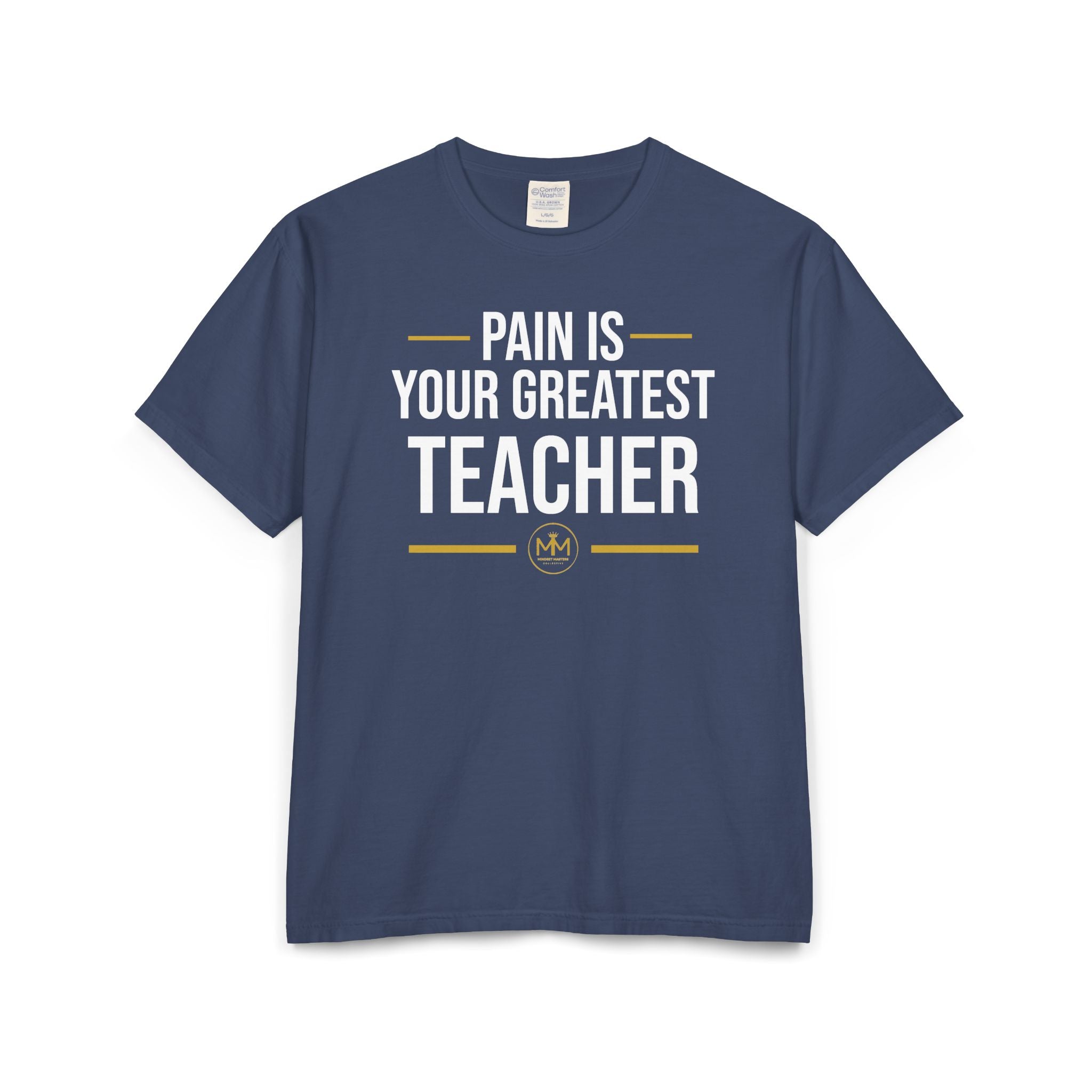 PAIN IS YOUR GREATEST TEACHER Unisex ComfortWash® Garment-Dyed T-Shirt