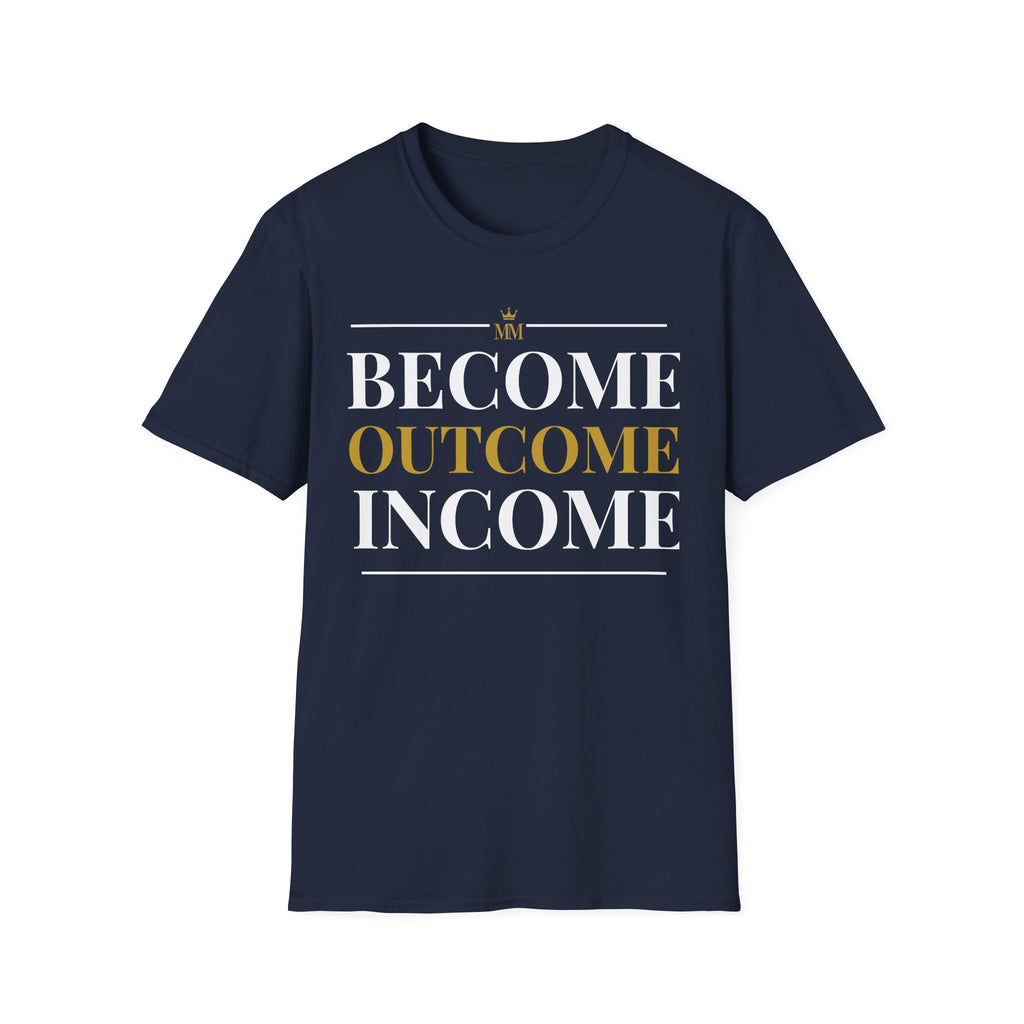BECOME OUTCOME INCOME Unisex Garment-Dyed T-shirt