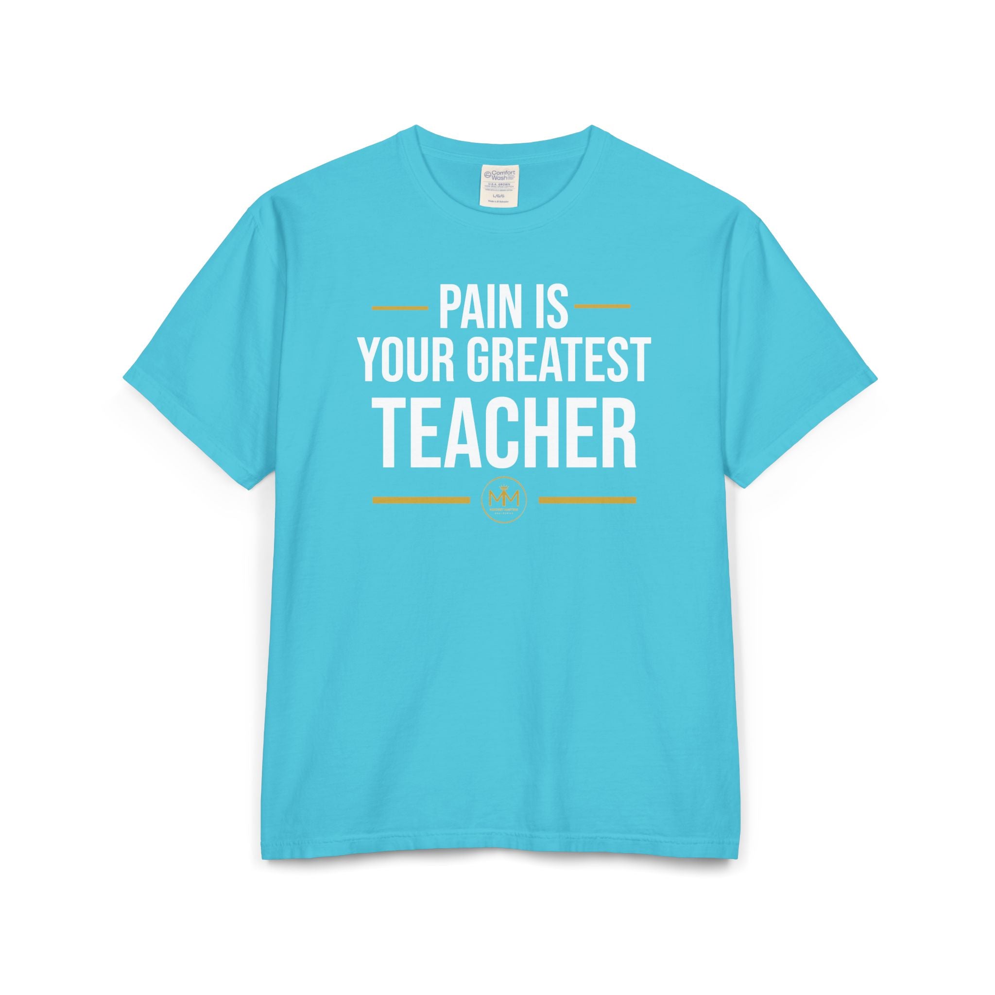 PAIN IS YOUR GREATEST TEACHER Unisex ComfortWash® Garment-Dyed T-Shirt