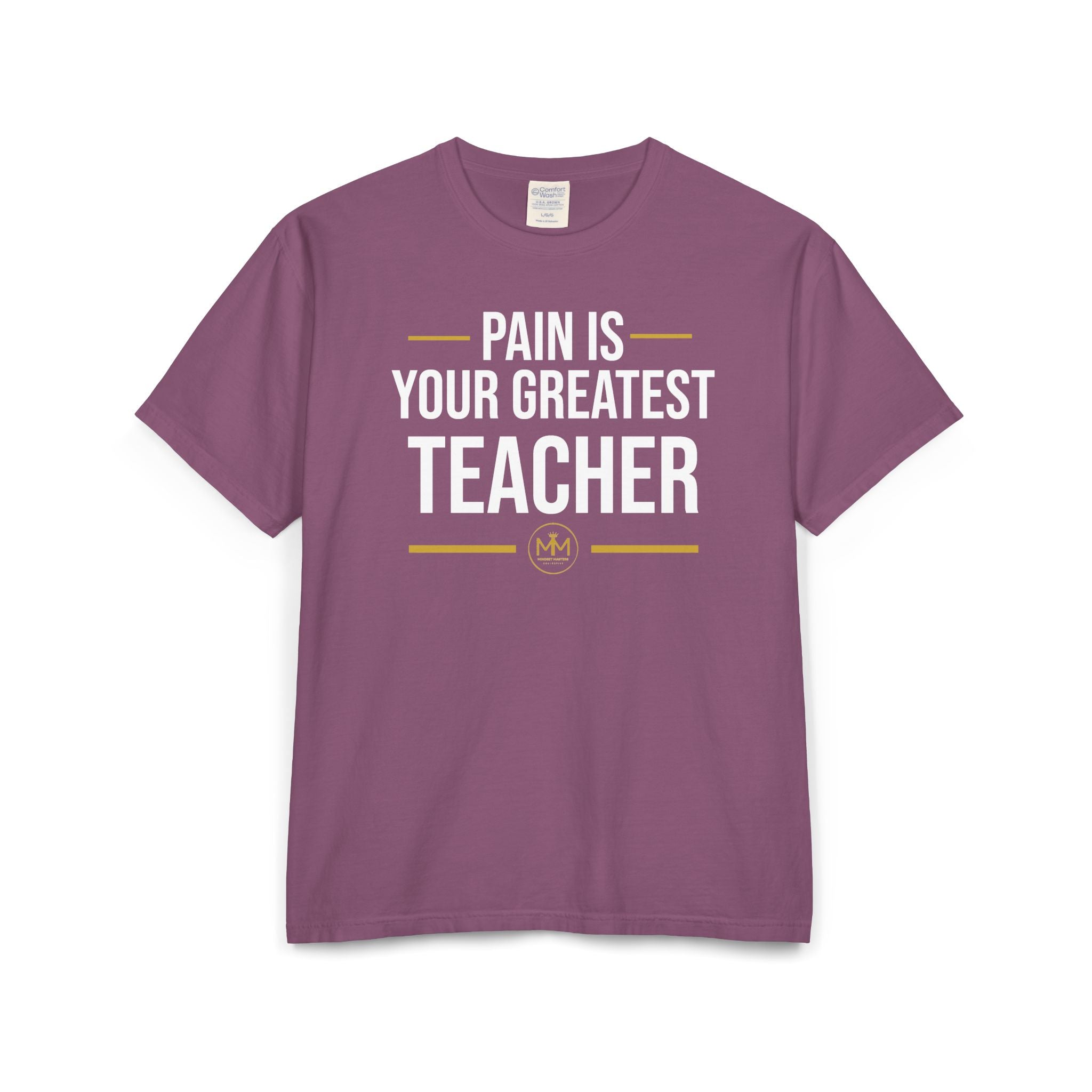 PAIN IS YOUR GREATEST TEACHER Unisex ComfortWash® Garment-Dyed T-Shirt