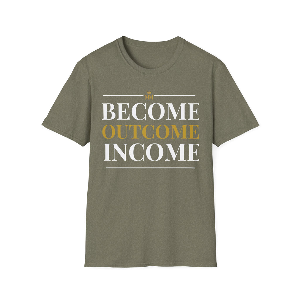 BECOME OUTCOME INCOME Unisex Garment-Dyed T-shirt