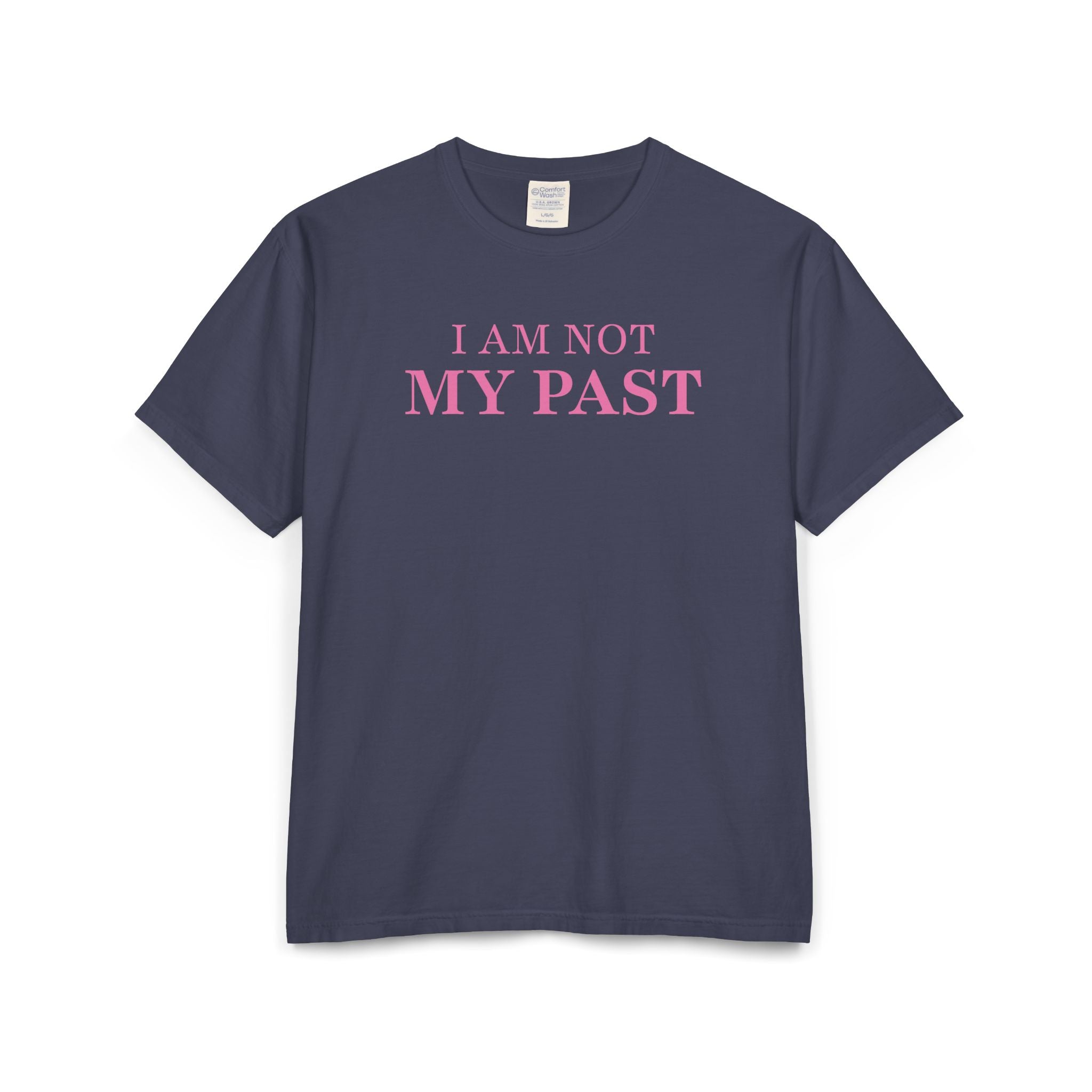 I AM NOT MY PAST | Unisex Garment-Dyed T-shirt