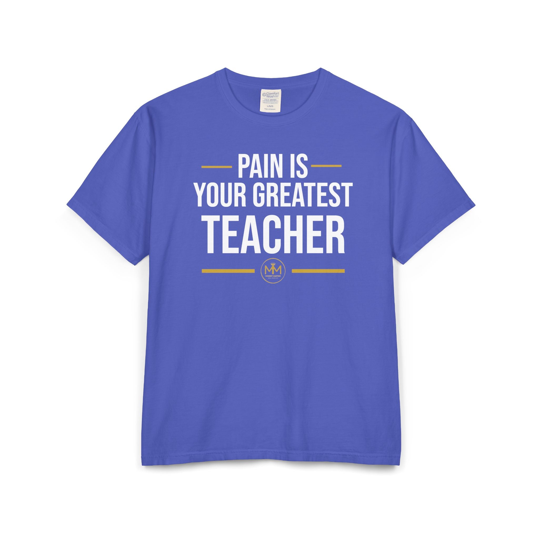 PAIN IS YOUR GREATEST TEACHER Unisex ComfortWash® Garment-Dyed T-Shirt