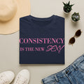Consistency Is The New Sexy T-Shirt