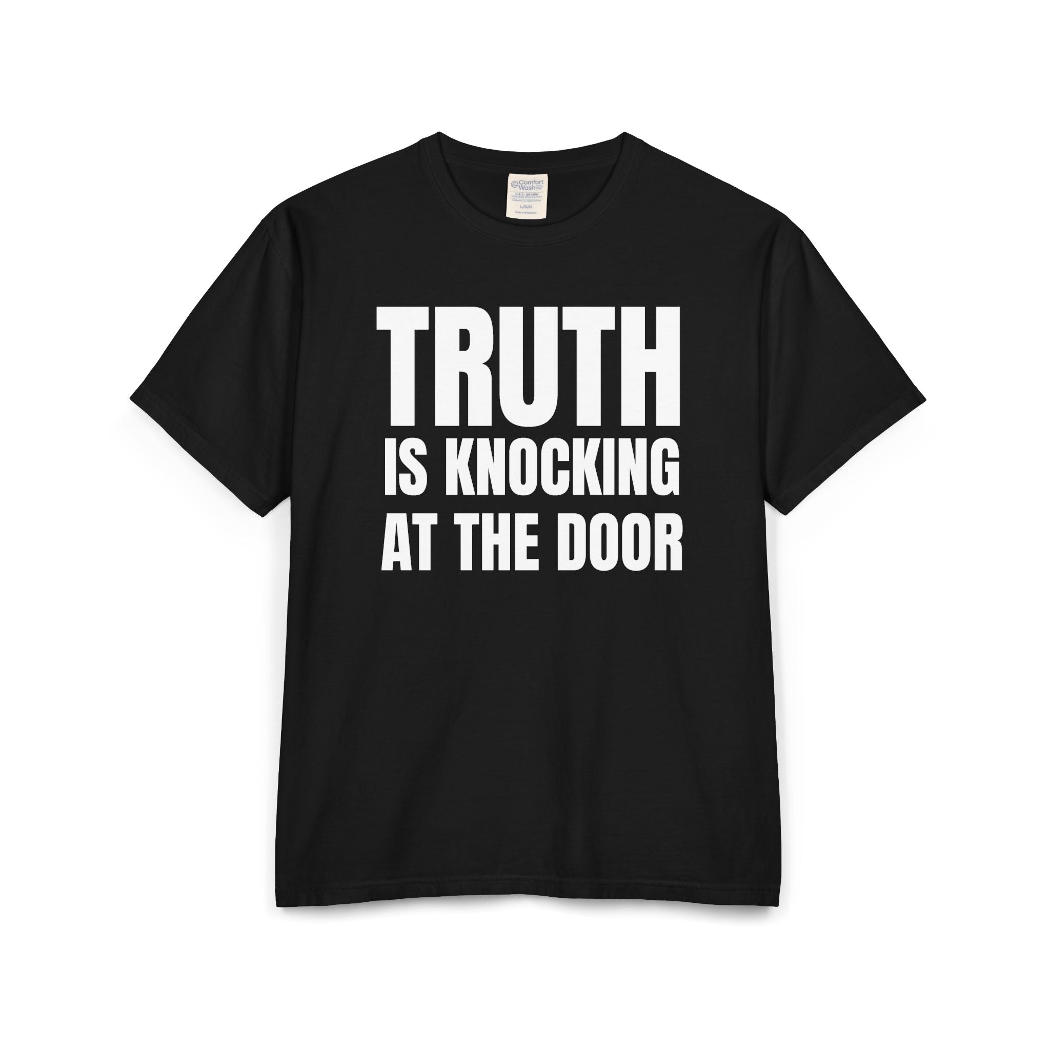 Truth Is Knocking At The Door T-Shirt — Bold Statement Graphic Tee