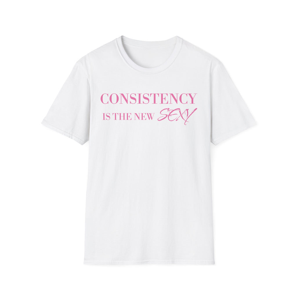 Consistency Is The New Sexy T-Shirt