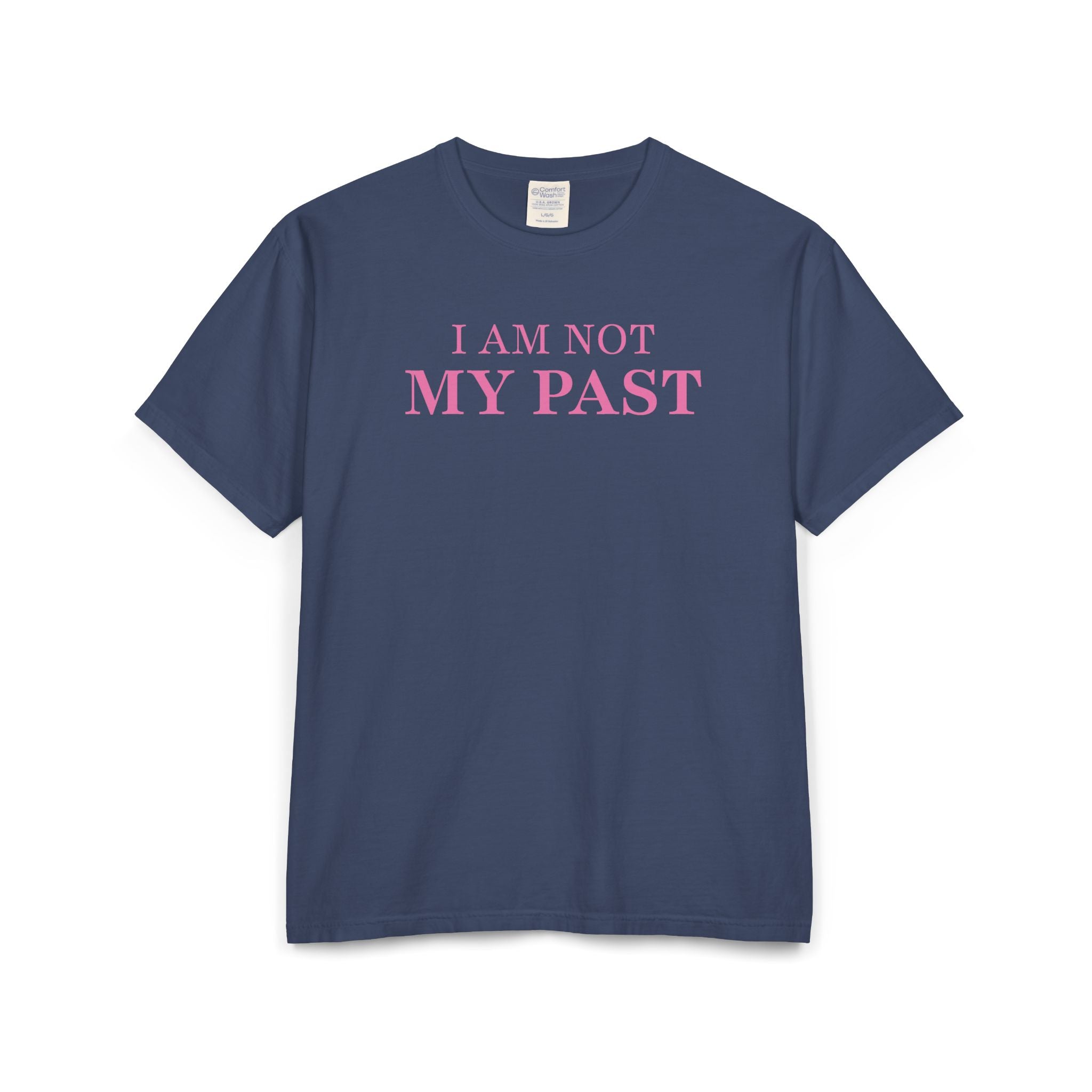 I AM NOT MY PAST | Unisex Garment-Dyed T-shirt