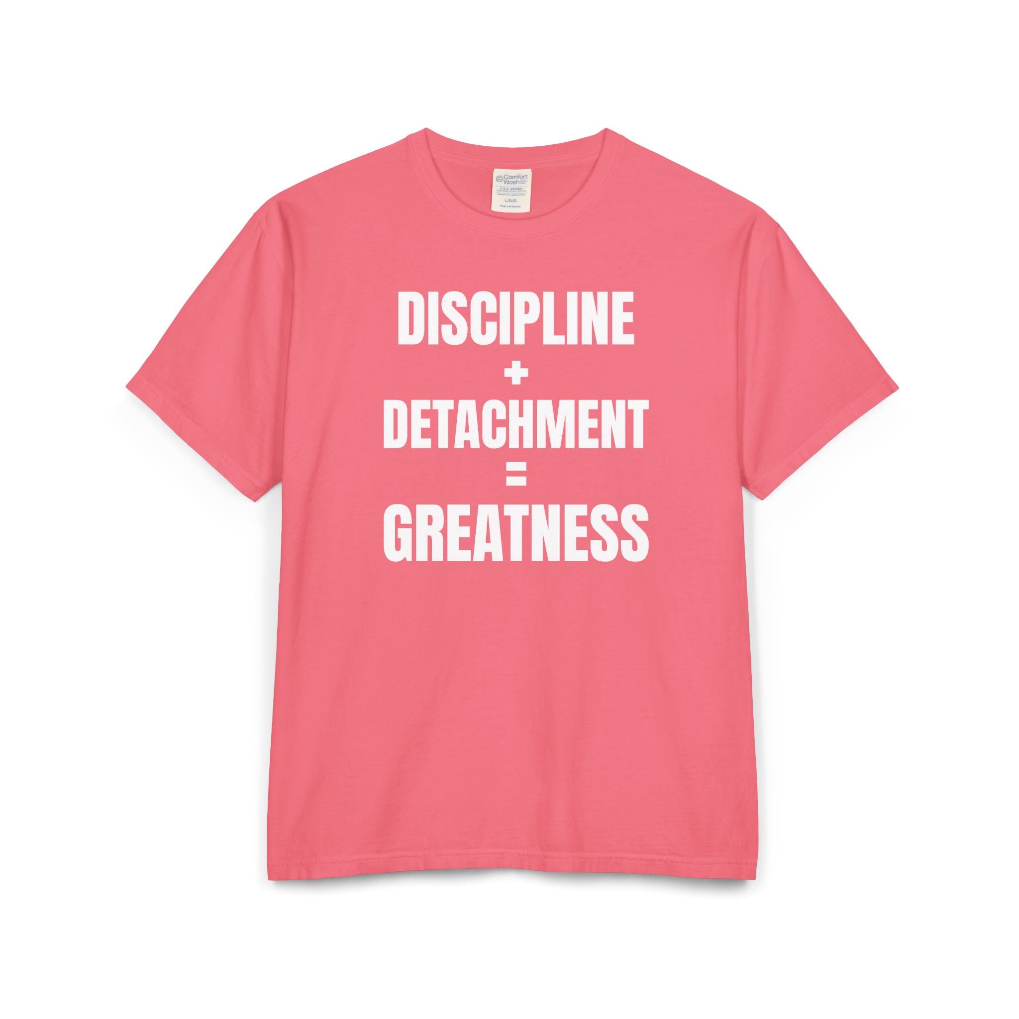 DISCIPLINE+DETACHMENT=GREATNESS | Tee