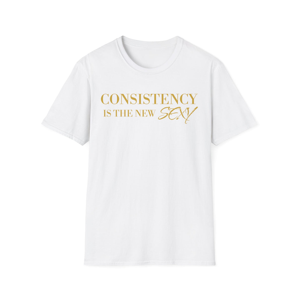 Consistency Is the New Sexy T-Shirt — Motivational Gold Foil Tee