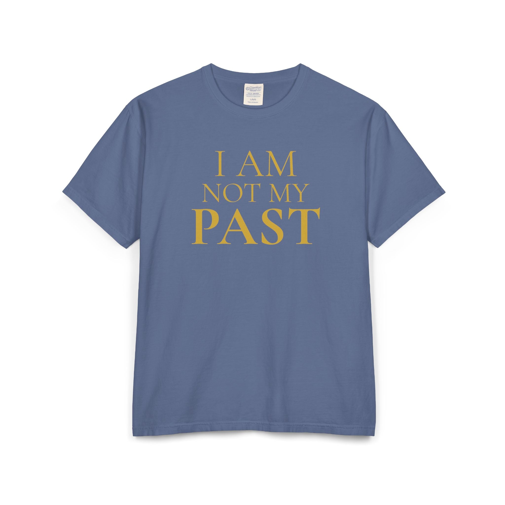 I AM NOT MY PAST | Unisex Garment-Dyed T-shirt