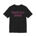 PEACEFULLY SAVAGE Jersey Short Sleeve Tee- ships globally
