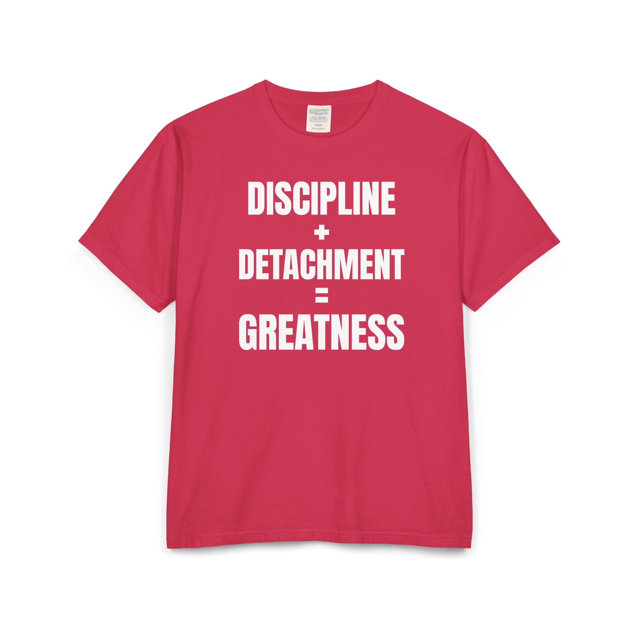 DISCIPLINE+DETACHMENT=GREATNESS | Tee
