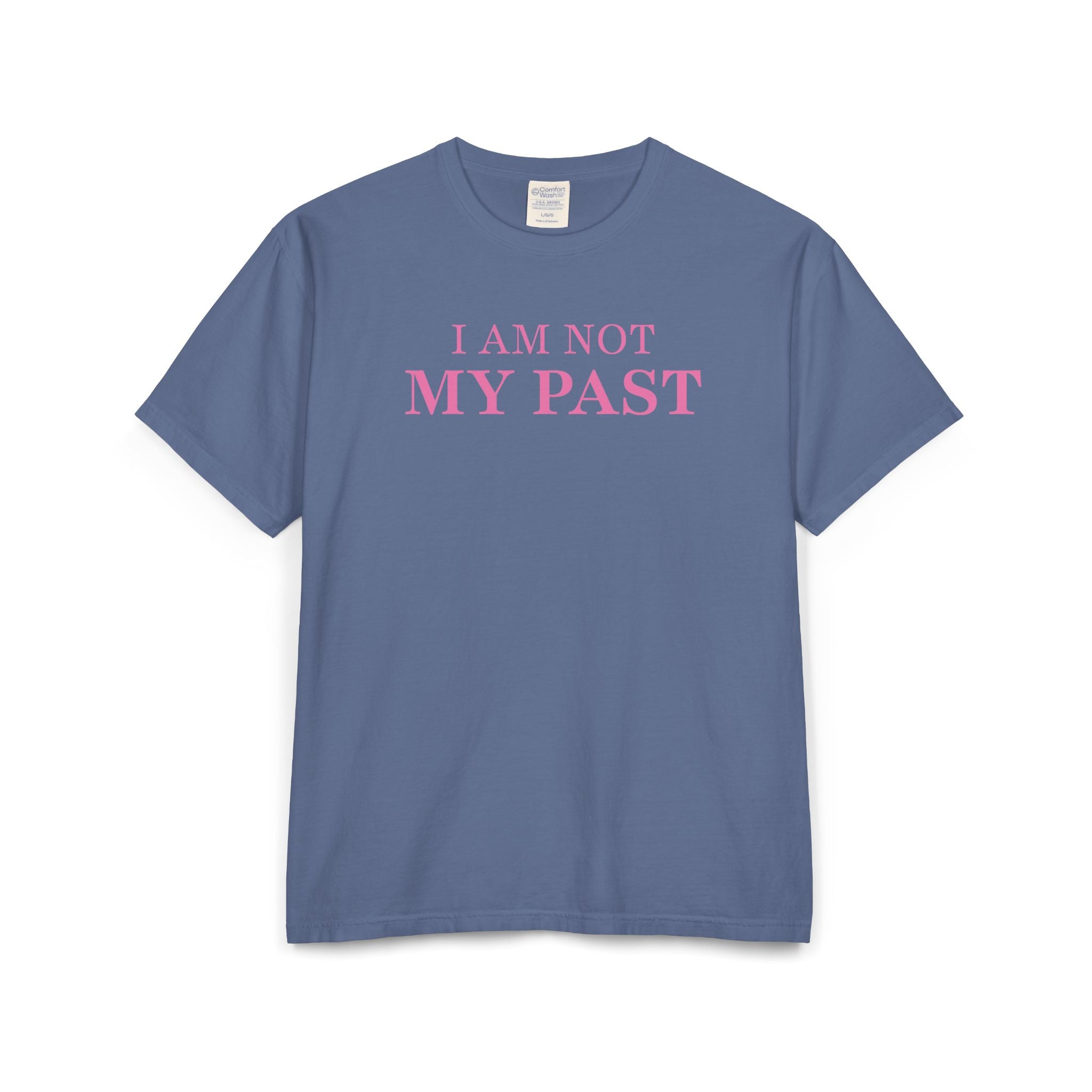 I AM NOT MY PAST | Unisex Garment-Dyed T-shirt
