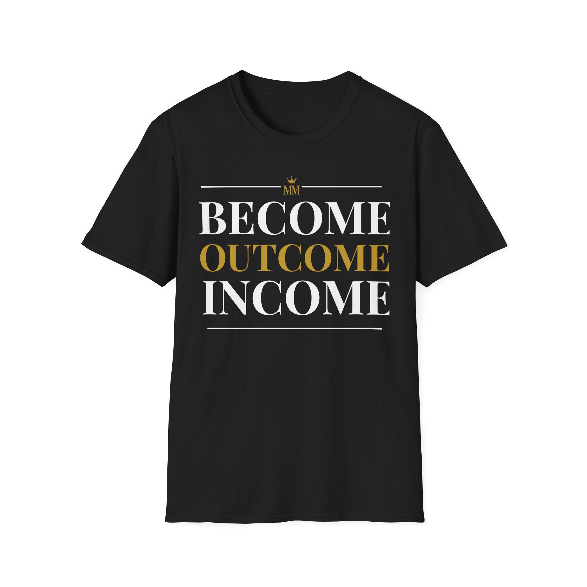 BECOME OUTCOME INCOME Unisex Garment-Dyed T-shirt